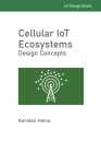 Cellular IoT Ecosystems - Design Concepts Cover Image