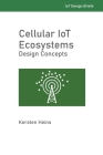 Cellular IoT Ecosystems - Design Concepts By Kersten W. Heins Cover Image