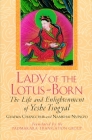 Lady of the Lotus-Born: The Life and Enlightenment of Yeshe Tsogyal By Gyalwa Changchub, Namkhai Nyingpo, Padmakara Translation Group (Translated by), Yeshe Tsogyal Cover Image