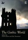 The Gothic World (Routledge Worlds) Cover Image