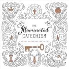 The Illuminated Catechism By Tony Cook, Susan Spellman (Illustrator) Cover Image