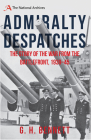 Admiralty Despatches: The Story of the War from the Battlefront 1939-45 By G. H. Bennett Cover Image