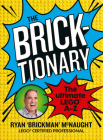 The Bricktionary: Brickman's ultimate LEGO A-Z By Ryan McNaught Cover Image