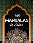 140 Mandalas To Color: An Adult Coloring Book with Fun, Easy, and Relaxing Coloring Pages By Ishak Bensalama Cover Image