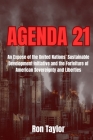 Agenda 21: An Expose of the United Nations' Sustainable Development Initiative and the Forfeiture of American Sovereignty and Lib By Ron Taylor Cover Image