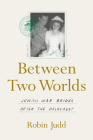 Between Two Worlds: Jewish War Brides After the Holocaust By Robin Judd Cover Image