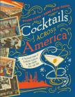 Cocktails Across America: A Postcard View of Cocktail Culture in the 1930s, '40s, and '50s By Diane Lapis, Anne Peck-Davis Cover Image