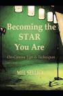 Becoming the STAR You Are: On-Camera Tips & Techniques By Mel Sellick Cover Image