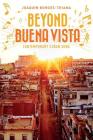 Beyond Buena Vista: Contemporary Cuban Song By Robert Nasatir (Translator), Joaquin Borges-Triana Cover Image