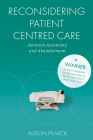 Reconsidering Patient Centred Care: Between Autonomy and Abandonment By Alison Pilnick Cover Image