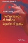 The Psychology of Artificial Superintelligence (Cognitive Systems Monographs #42) By Joachim Diederich Cover Image