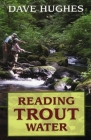 Reading Trout Water By Dave Hughes Cover Image