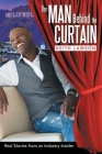 The Man Behind The Curtain: Real Stories from an Industry Insider Cover Image
