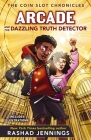 Arcade and the Dazzling Truth Detector By Rashad Jennings Cover Image