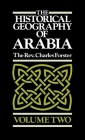 The Historical Geography of Arabia Volume Two By Charles Forster Cover Image