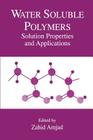 Water Soluble Polymers: Solution Properties and Applications By Zahid Amjad (Editor) Cover Image