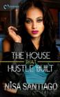 The House that Hustle Built By Nisa Santiago Cover Image