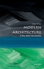 Modern Architecture: A Very Short Introduction (Very Short Introductions) Cover Image