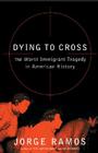 Dying to Cross: The Worst Immigrant Tragedy in American History Cover Image