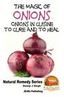 The Magic of Onions - Onions in Cuisine to Cure and to Heal By John Davidson, Mendon Cottage Books (Editor), Dueep Jyot Singh Cover Image