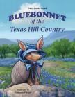 Bluebonnet of the Texas Hill Country By Mary Brooke Casad, Benjamin Vincent (Illustrator) Cover Image