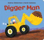 Digger Man By Andrea Zimmerman, David Clemesha, Andrea Zimmerman (Illustrator), David Clemesha (Illustrator) Cover Image