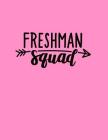 Freshman Squad: Back To School Notebook For Freshman 100 Page College Ruled Notebook School Supplies Highschool By Oodles &. Doodles Co Cover Image