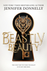 Beastly Beauty By Jennifer Donnelly Cover Image