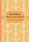 Grandma, What's Your Story?: A Grandmother's Give and Get Back Book. Cover Image