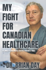 My Fight for Canadian Healthcare: A Thirty-Year Battle to Put Patients First Cover Image