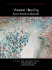 Wound Healing: From Bench to Bedside By Xing Dai (Editor), Sabine Werner (Editor), Cheng-Ming Chuong (Editor) Cover Image