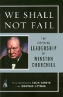 We Shall Not Fail: The Inspiring Leadership of Winston Churchill Cover Image