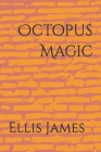 Octopus Magic By Ellis James Cover Image