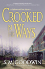 Crooked in His Ways: A Lightner and Law Mystery By S. M. Goodwin Cover Image