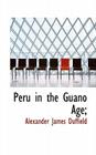 Peru in the Guano Age; By Alexander James Duffield Cover Image
