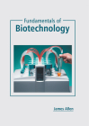 Fundamentals of Biotechnology By James Allen (Editor) Cover Image