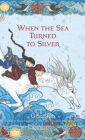 When the Sea Turned to Silver By Grace Lin Cover Image