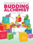 Amusing ways for a Budding Alchemist By V. Alwin George Cover Image