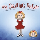 My Skating Dream By Nancy Whiteford, Noorpreet Jandu (Illustrator) Cover Image