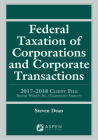Federal Taxation of Corporations and Corporate Transactions: 2017-2018 Client File (Supplements) By Steven Dean Cover Image