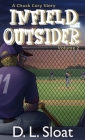 Infield Outsider: A Chuck Cory Story, Volume 2 By D. L. Sloat, Erin Abramowicz (Illustrator) Cover Image