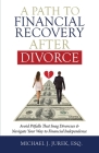 A Path To Financial Recovery After Divorce: Avoid Pitfalls That Snag Divorcees & Navigate Your Way to Financial Independence By Michael J. Jurek Cover Image