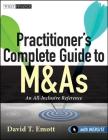 Practitioner's Complete Guide to M&as, with Website: An All-Inclusive Reference (Wiley Finance #635) By David T. Emott Cover Image