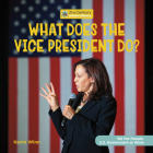 What Does the Vice President Do? By Kevin Winn Cover Image