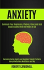 Anxiety Therapy: Dominate Your Depression, Phobias, Panic and Beat Social Anxiety With the Power of Cbt (Overcome Social Anxiety and Ne By Robert Carbonell Cover Image