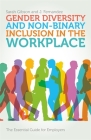 Gender Diversity and Non-Binary Inclusion in the Workplace: The Essential Guide for Employers By Sarah Gibson, J. Fernandez Cover Image