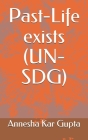 Past-Life exists (UN-SDG) By Annesha Kar Gupta Cover Image
