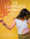The Happiness Workout: Learn how to optimise confidence, creativity and your brain! By Noa Belling Cover Image