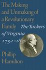 The Making and Unmaking of a Revolutionary Family: The Tuckers of Virginia, 1752-1830 (Jeffersonian America) Cover Image