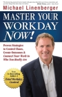 Master Your Workday Now!: Proven Strategies to Control Chaos, Create Outcomes & Connect Your Work to Who You Really Are Cover Image